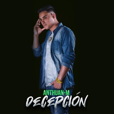 Decepción (feat. ANTHUAN-M) - Single