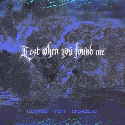 Lost When You Found Me (feat. Brokeboys) - Single