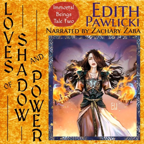 Loves of Shadow and Power: The Immortal Beings, Book 2 (Unabridged) cover