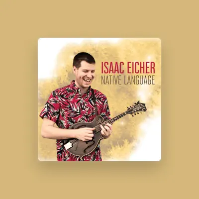 Listen to Isaac Eicher, watch music videos, read bio, see tour dates & more!