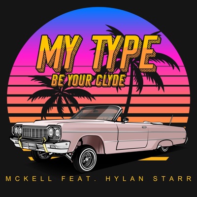 My Type (Be your Clyde) (feat. Hylan Starr) [Single] [Single]