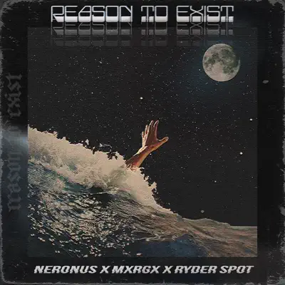 NERONUS, MXRGX & Ryder Spotの「Reason to Exist」を聴こう。