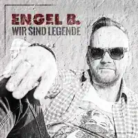 Wir sind Legende — Engel B.