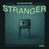 You're Getting Stranger - Single