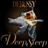 Stream & download Debussy Deep Sleep