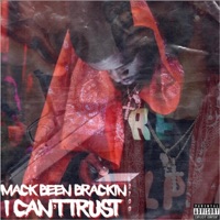 I Can't Trust - Single - Mack Been Brackin'