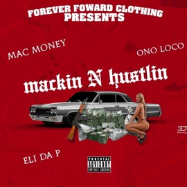 MACKIN N HUSLTIN (feat. Mac money $, ono loco & Eli da P) Forever Forward clothing