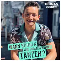 Wann können wir endlich wieder tanzen — Thomas Julian