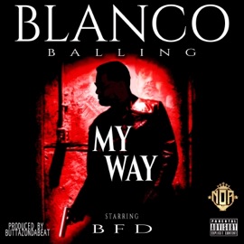 My Way (feat. BFD) Blanco Balling