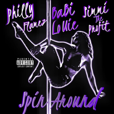 Spin Around (feat. Philly Flamez & BaBi LoUie) - Single