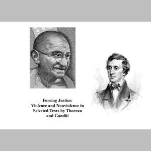 Forcing Justice: Violence and Nonviolence in Selected Texts by Thoreau and Gandhi