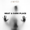 What a Dark Place - Single