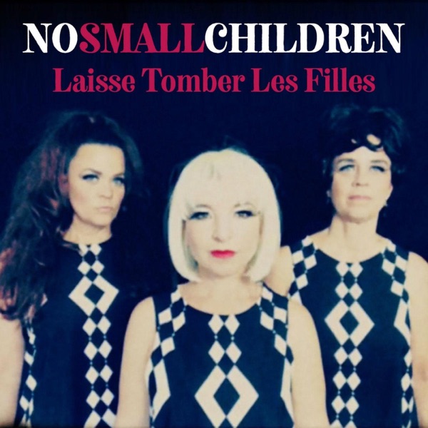 Laisse Tomber Les Filles - Single - No Small Children