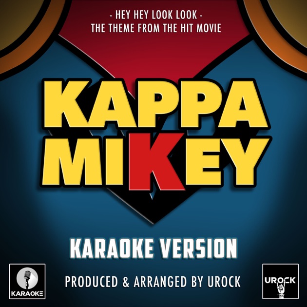 Hey Hey Look Look (From "Kappa Mikey") [Karaoke Version] - Urock Karaoke - Apple Music