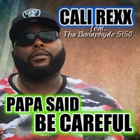 Papa Said Be Careful (feat. Tha Bonaphyde 5150) - Single - Cali Rexx