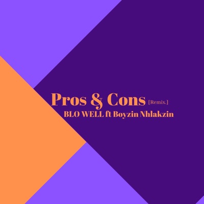 Pros & Cons (Remix) [feat. Boyzin Nhlakzin] - Single