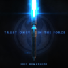 Trust Only in the Force - Luis Humanoide