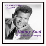 JIMMY SOUL - If You Wanna Be Happy