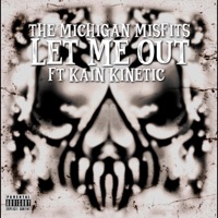 Let Me Out (feat. Kain Kinetic) - Single - The Michigan Misfits