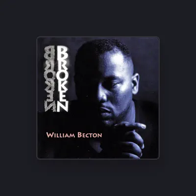 Listen to William Becton, watch music videos, read bio, see tour dates & more!
