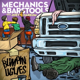Mechanics & Barstools Bumpin Uglies & Joey Harkum