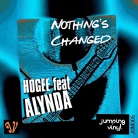 Nothing's Changed (feat. Alynda) - Single - HOGEE