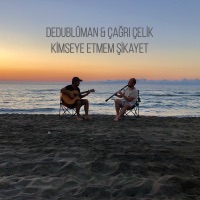 Kimseye Etmem Şikayet - Single - Dedublüman & Çağrı Çelik