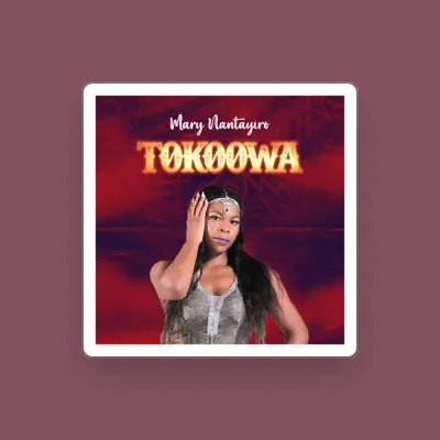 Listen to Mary Nantayiro, watch music videos, read bio, see tour dates & more!