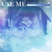 Use Me - Single - Almost Weekend & November Lights