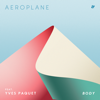 Body (feat. Yves Paquet) - Aeroplane