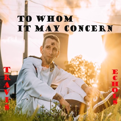 To Whom It May Concern - Single