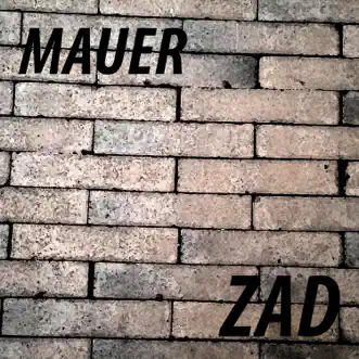 Mauer - Single by ZAD album reviews, ratings, credits