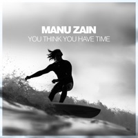 You Think You Have Time - EP - Manu Zain