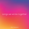 Songs We Wrote Together - EP