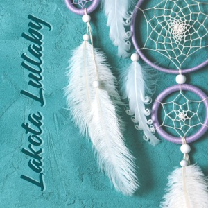 Lakota Lullaby: Native American Sleep Music