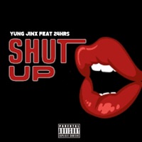 Shut Up (feat. 24Hrs) - Single - Yung Jinx