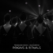 Rooms & Rituals - Trondheim Voices & Asle Karstad