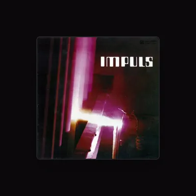 Listen to Impuls, watch music videos, read bio, see tour dates & more!
