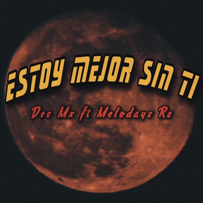 Estoy Mejor Sin Ti (feat. Melodays Rs) [2K21 Version] [2K21 Version] - Single