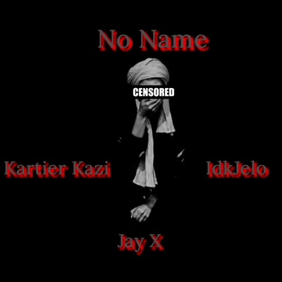 No Name (feat. idkjelo & Kartier Kazi) - Single