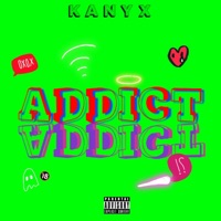 Addict - Single - KanyX