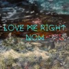 LOVEMERIGHTNOW