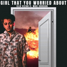 GIRL THAT YOU WORRIED ABOUT (feat. Mike Cookson) [Radio Edit] Ello Vizion