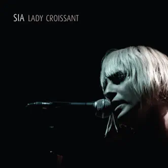 Lady Croissant (Live) by Sia album reviews, ratings, credits