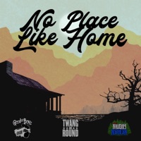 No Place Like Home - Single - The Naughty Northern, Twang and Round & Good Ol' Boyz