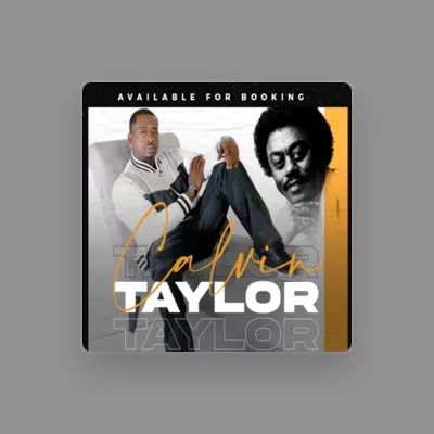 Listen to Calvin Taylor, watch music videos, read bio, see tour dates & more!