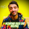 Ncha9af Rasi Ba Beloka (feat. Kader Zakzouk) - Single