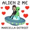 Alien 2 Me (7th Heaven Remix) [Club Edit] - Marcella Detroit lyrics