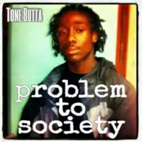 Problem To Society — Tone Butta