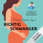 Audiobook cover for Richtig schwanger: Ohne Panik durch Schwangerschaft, Geburt und Babyzeit mit YouTube-Arzt Doktor Konstantin by Dr. med. Konstantin Wagner
